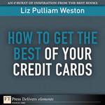 How to Get the Best of Your Credit Cards