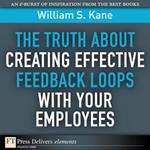 The Truth About Creating Effective Feedback Loops with Your Employees