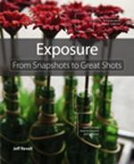 Exposure: From Snapshots to Great Shots