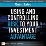 Using and Controlling Risk to Your Investment Advantage