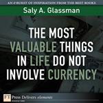 The Most Valuable Things in Life Do Not Involve Currency