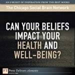 Can Your Beliefs Impact Your Health and Well-Being?