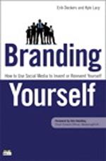 Branding Yourself: How to Use Social Media to Invent or Reinvent Yourself