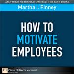 How to Motivate Employees