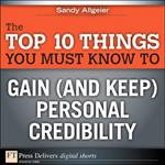 The Top 10 Things You Must Know to Gain (and Keep) Personal Credibility