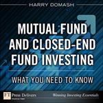 Mutual Fund and Closed-End Fund Investing: What You Need to Know