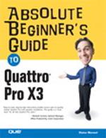 Absolute Beginner's Guide to Quattro Pro X3