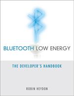 Bluetooth Low Energy: The Developer's Handbook