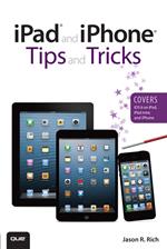 iPad and iPhone Tips and Tricks (Covers iOS 6 on iPad, iPad mini, and iPhone)