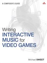 Writing Interactive Music for Video Games