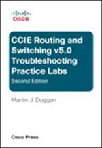 Cisco CCIE Routing and Switching v5.0 Troubleshooting Practice Labs