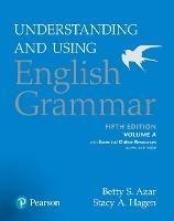 Understanding and Using English Grammar, Volume A, with Essential Online Resources - Betty S Azar,Betty S. Azar,Stacy A. Hagen - cover