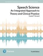 Speech Science: An Integrated Approach to Theory and Clinical Practice