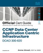 CCNP Data Center Application Centric Infrastructure 300-620 DCACI Official Cert Guide