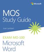 MOS Study Guide for Microsoft Word Exam MO-100