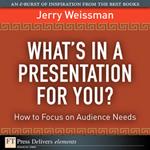 What's In a Presentation for You? How to Focus on Audience Needs