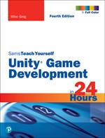 Unity Game Development in 24 Hours, Sams Teach Yourself