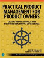 Practical Product Management for Product Owners: Creating Winning Products with the Professional Product Owner Stances