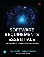 Software Requirements Essentials: Core Practices for Successful Business Analysis