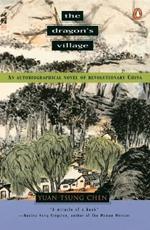 The Dragon's Village: An Autobiographical Novel of Revolutionary China