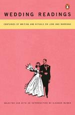 Wedding Readings: Centuries of Writing and Rituals on Love and Marriage