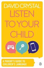 Listen to Your Child: A Parent's Guide to Children's Language