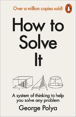 How to Solve It: A New Aspect of Mathematical Method - George Polya - cover