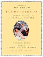 Food and Friends: Recipes and Memories from Simca's Cuisine: A Cookbook