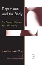 Depression and the Body: The Biological Basis of Faith and Reality