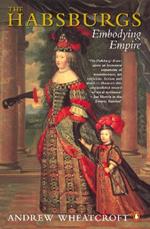 The Habsburgs: Embodying Empire