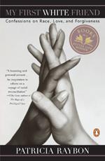 My First White Friend: Confessions on Race, Love and Forgiveness