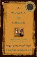 A Woman in Amber: Healing the Trauma of War and Exile