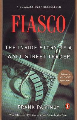 Fiasco: The Inside Story of a Wall Street Trader - Frank Partnoy - cover