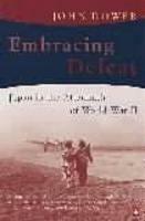 Embracing Defeat: Japan in the Aftermath of World War II