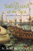 The Safeguard of the Sea: A Naval History of Britain 660-1649