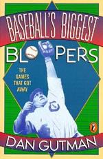 Baseball's Biggest Bloopers: The Games that Got Away