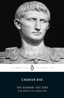 The Roman History: The Reign of Augustus - Cassius Dio - cover