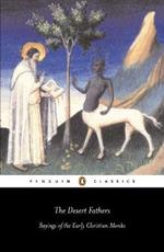 The Desert Fathers: Sayings of the Early Christian Monks