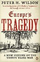 Europe's Tragedy: A New History of the Thirty Years War