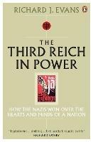 The Third Reich in Power, 1933 - 1939: How the Nazis Won Over the Hearts and Minds of a Nation