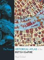 The Penguin Historical Atlas of the British Empire - Nigel Dalziel - cover