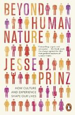 Beyond Human Nature: How Culture and Experience Shape Our Lives