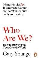 Who Are We?: How Identity Politics Took Over the World