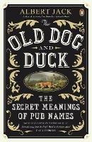 The Old Dog and Duck: The Secret Meanings of Pub Names