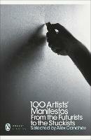 100 Artists' Manifestos: From the Futurists to the Stuckists