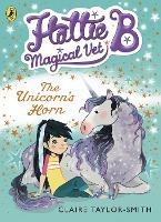 Hattie B, Magical Vet: The Unicorn's Horn (Book 2)