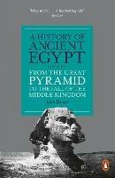 A History of Ancient Egypt, Volume 2: From the Great Pyramid to the Fall of the Middle Kingdom