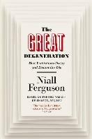 The Great Degeneration: How Institutions Decay and Economies Die