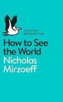 How to See the World