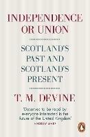 Independence or Union: Scotland's Past and Scotland's Present